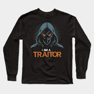 I am a Traitor Long Sleeve T-Shirt